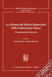 La riforma del diritto finanziario nella Federazione Russa. Un esperimento di successo libro