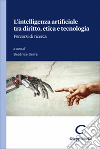 L'intelligenza artificiale tra diritto, etica e tecnologia. Percorsi di ricerca libro