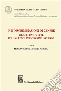 IA e discriminazioni di genere. Prospettive future per una regolamentazione inclusiva libro
