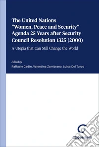 The United Nations «Women, peace and security» agenda 25 years after security council resolution 1325 (2000). A utopia that can still change the world libro