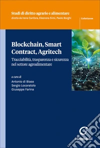 Blockchain, Smart Contract, Agritech. Tracciabilità, trasparenza e sicurezza nel settore agroalimentare