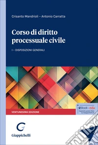 Corso di diritto processuale civile. Vol. 1: Disposizioni generali libro