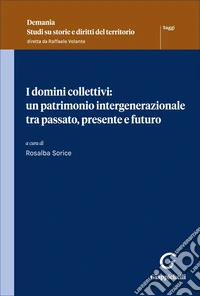 I domini collettivi: un patrimonio intergenerazionale tra passato, presente e futuro libro
