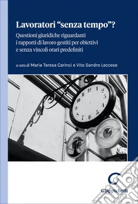 Lavoratori «senza tempo»? Questioni giuridiche riguardanti i rapporti di lavoro gestiti per obiettivi e senza vincoli orari predefiniti