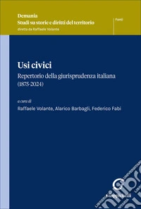 Usi civici. Repertorio della giurisprudenza italiana (1875-2024) libro