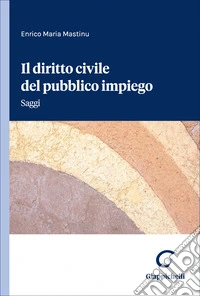 Il diritto civile del pubblico impiego. Saggi libro