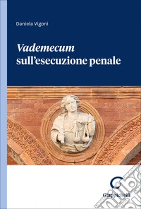 «Vademecum» sull'esecuzione penale libro