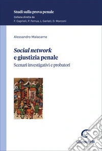 «Social network» e giustizia penale. Scenari investigativi e probatori