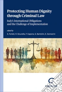 Protecting human dignity through criminal law. Italy's international obligations and the challenge of implementation libro