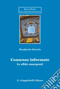 Consenso informato. Le sfide emergenti libro