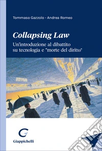 «Collapsing Law». Un'introduzione al dibattito su tecnologia e «morte del diritto» libro