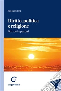 Diritto, politica e religione. Orizzonti e percorsi libro