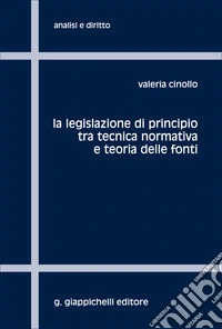 La legislazione di principio tra tecnica normativa e teoria delle fonti