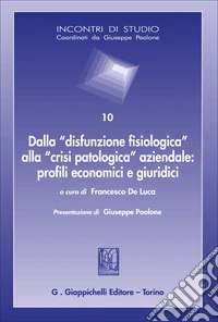 Dalla «disfunzione fisiologica» alla «crisi patologica» aziendale: profili economici e giuridici