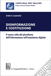 Disinformazione e Costituzione. Il nuovo volto del pluralismo dell'informazione nell'ecosistema digitale