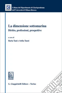 La dimensione sottomarina. Diritto, professioni, prospettive