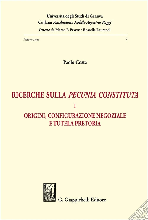 Ricerche sulla «pecunia constituta». Vol. 1: Origini, configurazione negoziale e tutela pretoria