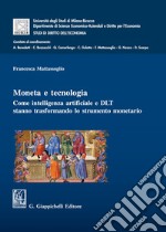 Moneta e tecnologia. Come intelligenza artificiale e DLT stanno trasformando lo strumento monetario