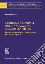 I processi aziendali per l'innovazione e la sostenibilità. Una disamina del settore assicurativo nell'era del digitale libro