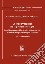 La trasformazione delle professioni legali. Legal engineering, blockchain, metaverso, iot e altre tecnologie nella digital economy