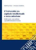 L'università tra capitale intellettuale e terza missione. Profili teorici, stato dell'arte e possibili direzioni di ricerca