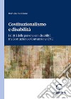 Costituzionalismo e disabilità. I diritti delle persone con disabilità tra Costituzione e Convenzione ONU libro