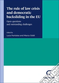 The rule of law crisis and democratic backsliding in the EU. Open questions and outstanding challenges libro