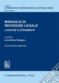 Manuale di revisione legale. Logiche e strumenti libro