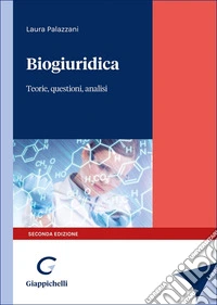 Biogiuridica. Teorie, questioni, analisi libro