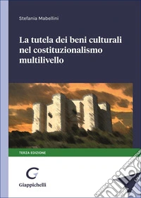 La tutela dei beni culturali nel costituzionalismo multilivello libro