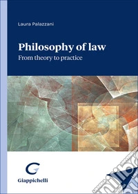 Philosophy of law: from theory to practive libro
