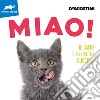 Miao! Il gatto e gli altri cuccioli. Ediz. illustrata libro