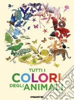 Tutti i colori degli animali. Nuova ediz. libro