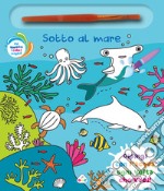 Sotto al mare. Ediz. a colori. Con pennello magico libro