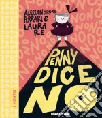 Penny dice no. Ediz. a colori libro