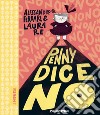 Penny dice no. Ediz. a colori libro