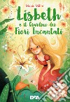 Lisbeth e il giardino dei fiori incantati libro di Miller Mavis