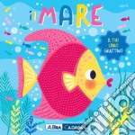 Il mare. Il tuo libro grattino. Ediz. a colori libro