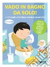 Vado in bagno da solo! il kit completo dello spannolinamento. Con adesivi. Ediz. a colori. Con guida. Con 2 Poster. Con 48 Adesivi libro