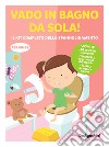 Vado in bagno da sola! Il kit completo dello spannolinamento. Con adesivi. Ediz. a colori. Con guida. Con 2 Poster. Con 48 Adesivi libro di Giulieri Anne