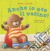 Anche io uso il vasino! Ediz. a colori libro