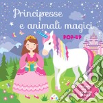 Principesse e animali magici. Pop-up. Ediz. a colori libro