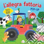 L'allegra fattoria. Pop-up. Ediz. a colori libro