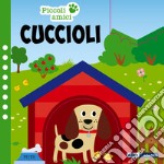 Cuccioli. Piccoli amici. Ediz. a colori. Con animaletto di legno. Con 6 card per giocare libro