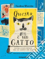 Questo è un gatto. Piccola enciclopedia per gli amanti dei mici libro