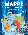 Mappe di tutto il mondo. Il mio primo atlante con 50 alette. Ediz. a colori libro