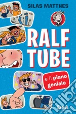 Ralf Tube e il piano geniale libro