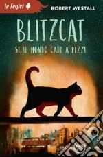 Blitzcat. Se il mondo cade a pezzi. Nuova ediz. libro