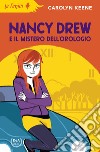 Nancy Drew e il mistero dell'orologio. Nuova ediz. libro