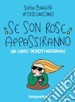 Se son rose appassiranno. Un libro demotivazionale